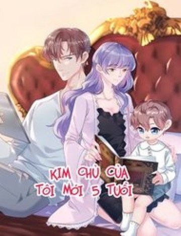 Kim Chủ Của Tôi Mới Năm Tuổi