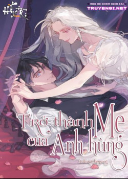 [Novel] Trở Thành Mẹ Của Anh Hùng